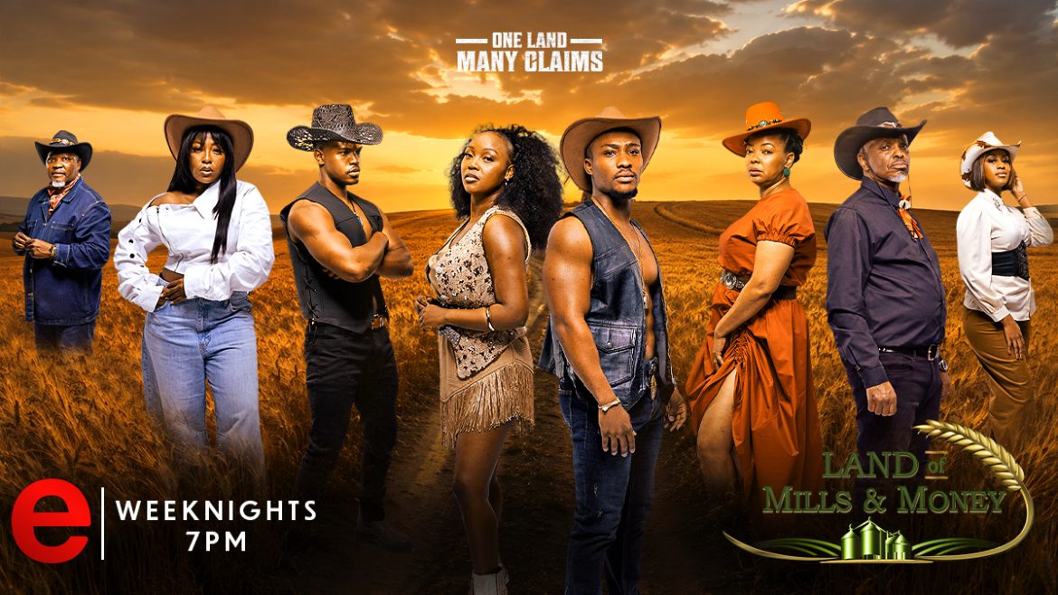 Meet e.tv’s new 7PM Drama ‘Land of Mills and Money’